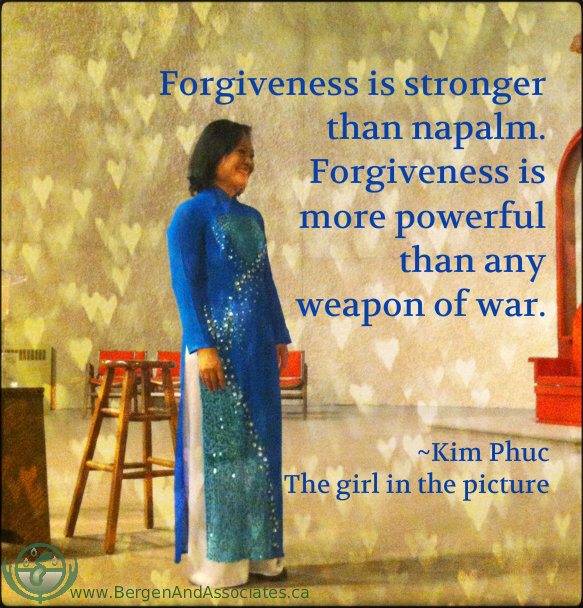 Poster by Bergen And Associates Counselling that celebrates KIm Phuc, the girl in the picture that says, "Forgiveness is strong than Napalm.  Forgiveness is more powerful than any weapons of war"
